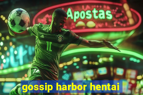 gossip harbor hentai